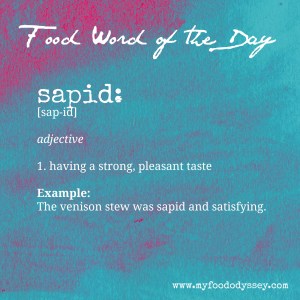 Food Word of the Day: Sapid | www.myfoododyssey.com