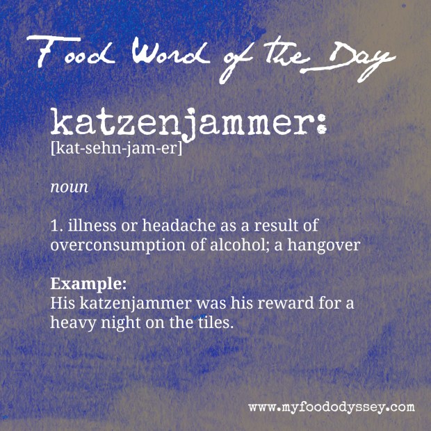 Food Word of the Day: Katzenjammer | www.myfoododyssey.com