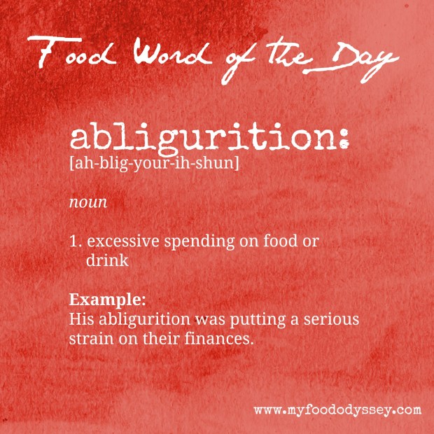 Food Word of the Day: Abligurition | www.myfoododyssey.com
