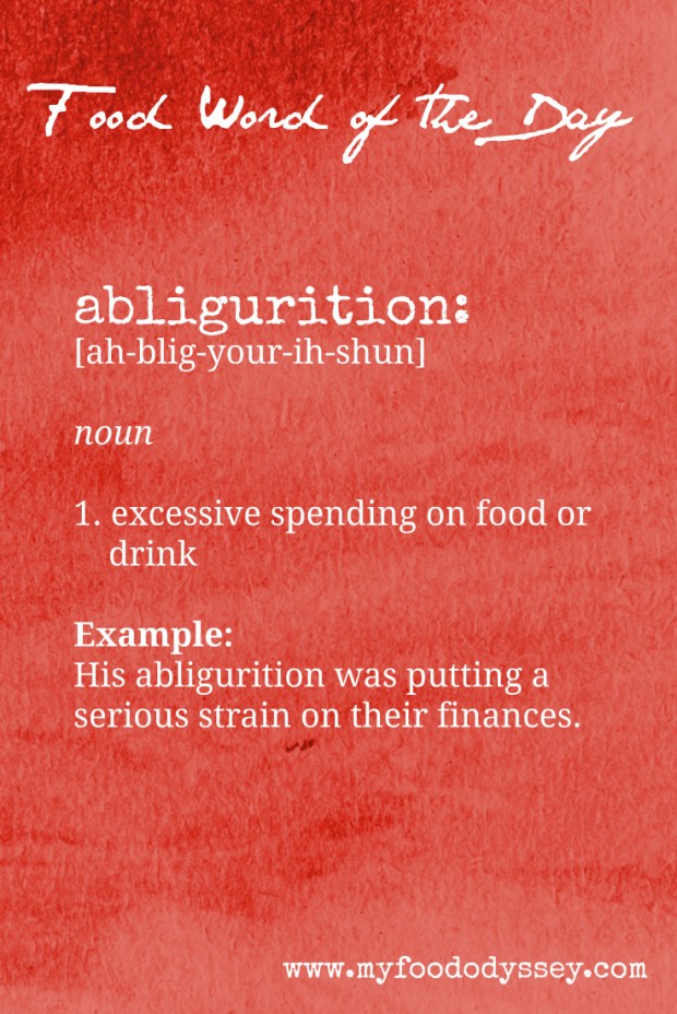 Food Word of the Day: Abligurition | www.myfoododyssey.com