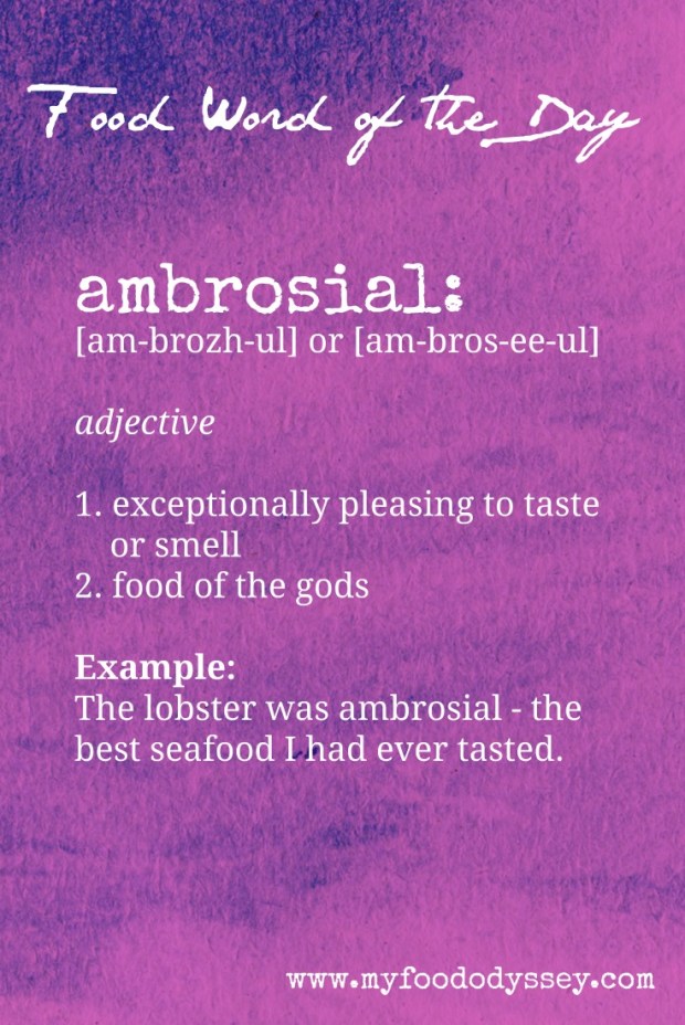 Food Word of the Day: Ambrosial | www.myfoododyssey.com
