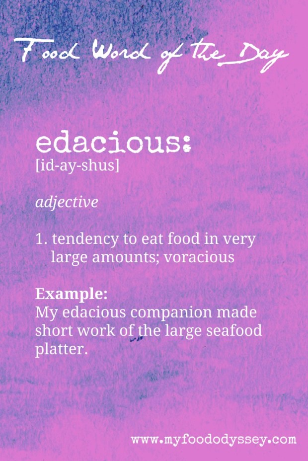 Food Word of the Day: Edacious | www.myfoododyssey.com