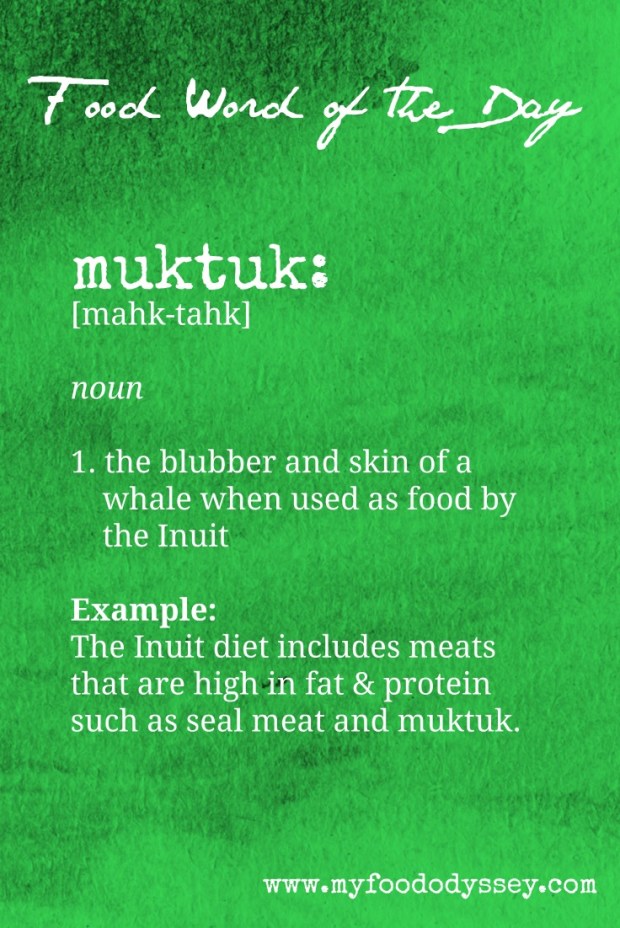Food Word of the Day: Muktuk | www.myfoododyssey.com