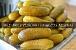 Half-Sour Pickles | Rauginti Agurkai [Recipe]